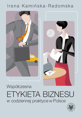 Wspczesna etykieta biznesu w codziennej praktyce w Polsce Irena Kamiska-Radomska - okadka ebooka