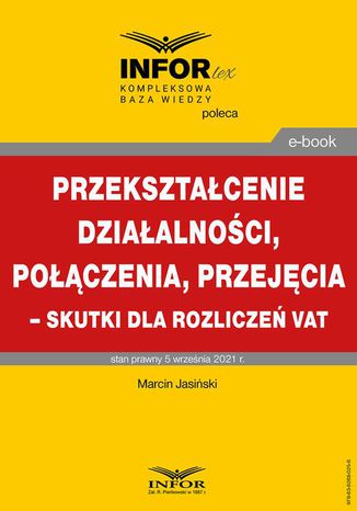 Przeksztacenie dziaalnoci, poczenia, przejcia  skutki dla rozlicze VAT Marcin Jasiski - okadka ebooka