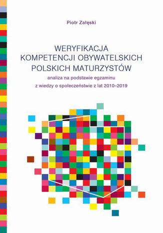 Weryfikacja kompetencji obywatelskich polskich maturzystw Piotr Zaski - okadka ebooka