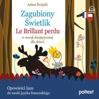 Zagubiony Świetlik. Le Brillant perdu w wersji dwujęzycznej dla dzieci Adam Święcki - okładka książki