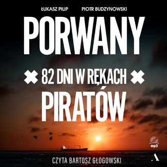 Porwany. 82 dni w rękach piratów  Piotr Budzynowski, Łukasz Pilip - okładka audiobooka MP3