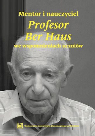 Mentor i nauczyciel. Profesor Ber Haus we wspomnieniach uczniw Jan Lichtarski,Jan Skalik - okadka audiobooka MP3