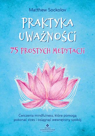 Praktyka uwanoci. 75 prostych medytacji Matthew Sockolov - okadka audiobooks CD