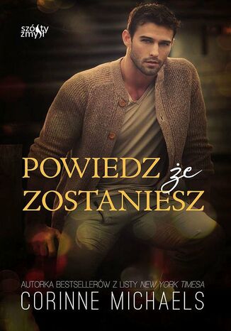 Powiedz, że zostaniesz. Wróć do mnie. Tom 1