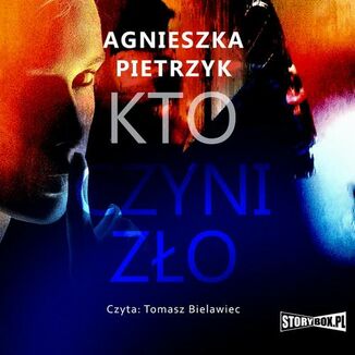 Kto czyni zło Agnieszka Pietrzyk - okładka audiobooka MP3