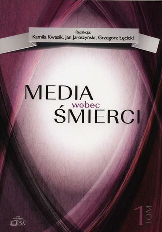 Media wobec śmierci, tom 1