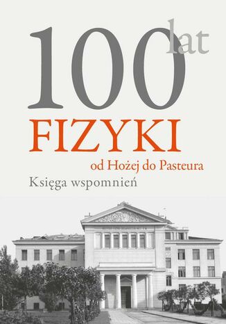 100 lat fizyki: od Hoej do Pasteura Andrzej Kajetan Wrblewski - okadka ebooka