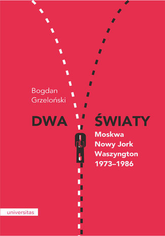 Dwa wiaty. Moskwa - Nowy Jork - Waszyngton 1973-1986 Bogdan Grzeloski - okadka ebooka