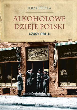 Alkoholowe dzieje Polski. Czasy PRL-u Jerzy Besala - okadka audiobooks CD