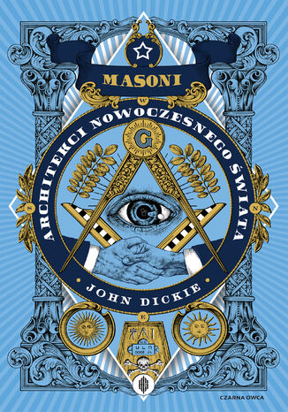 Masoni. Architekci nowoczesnego świata John Dickie - okładka ebooka