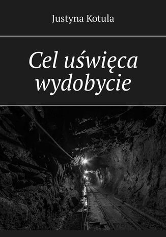 Cel uświęca wydobycie