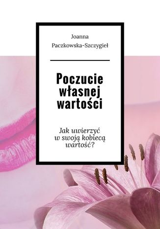 Poczucie wasnej wartoci Joanna Paczkowska-Szczygie - okadka audiobooka MP3