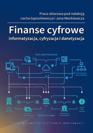 Finanse cyfrowe. Informatyzacja, cyfryzacja i danetyzacja Lech Gąsiorkiewicz, Jan Monkiewicz - okładka ebooka