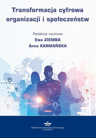 Transformacja cyfrowa organizacji i spoeczestw Anna Karmaska, Ewa Ziemba - okadka ebooka