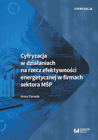 Cyfryzacja w działaniach na rzecz efektywności energetycznej w firmach sektora MŚP Anna Pamuła - okładka książki