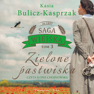 Saga wiejska (Tom 3). Zielone pastwiska Kasia Bulicz-Kasprzak - okładka audiobooka MP3