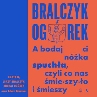 A bodaj Ci nka spucha, czyli co nas mieszyo i mieszy Micha Ogrek, prof. dr hab. Jerzy Bralczyk - okadka audiobooka MP3