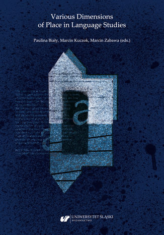 Various Dimensions of Place in Language Studies red. Paulina Biay, Marcin Kuczok, Marcin Zabawa - okadka audiobooka MP3