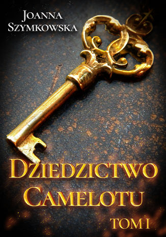 Dziedzictwo Camelotu. Tom I Joanna Szymkowska - okładka audiobooka MP3