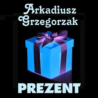Prezent Arkadiusz Grzegorzak - okadka audiobooka MP3