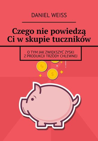 Czego nie powiedzą Ci w skupie tuczników