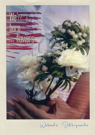 We\'ll be born as flowers Weronika Dobrzyniecka - okadka audiobooka MP3