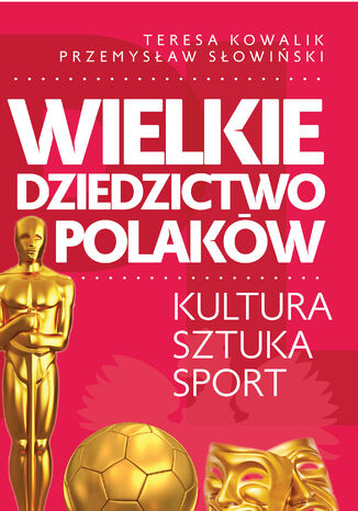 Wielkie dziedzictwo Polaków Przemysław Słowiński, Teresa Kowalik - okładka audiobooka MP3