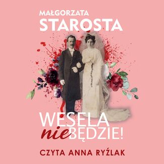 Wesela nie będzie Małgorzata Starosta - okładka audiobooka MP3