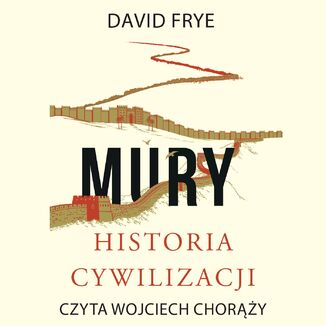 Mury. Historia cywilizacji David Frye - okadka audiobooka MP3