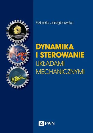 Dynamika i sterowanie ukadami mechanicznymi Elbieta Jarzbowska - okadka ebooka