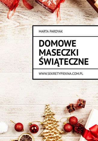 Domowe maseczki witeczne Pardyak Marta - okadka audiobooks CD