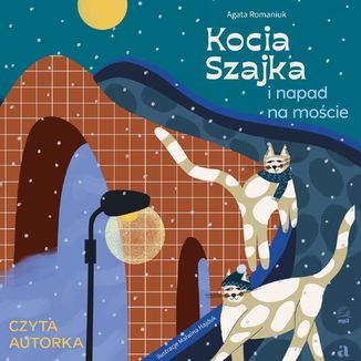 Kocia Szajka i napad na moście  Agata Romaniuk - okładka audiobooka MP3