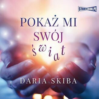 Pokaż mi swój świat Daria Skiba - okładka audiobooka MP3