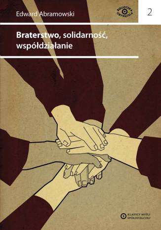 Braterstwo, solidarność, współdziałanie Edward Abramowski - okładka książki