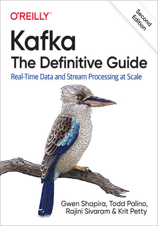 Kafka: The Definitive Guide. 2nd Edition Gwen Shapira, Todd Palino, Rajini Sivaram - okadka ebooka