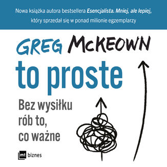 To proste. Bez wysiłku rób to, co ważne Greg McKeown - okładka audiobooka MP3