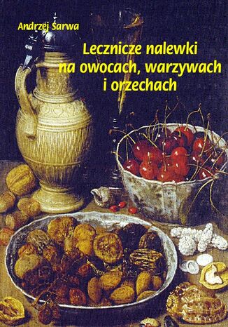 Lecznicze nalewki na owocach warzywach i orzechach Andrzej Sarwa - okadka audiobooka MP3