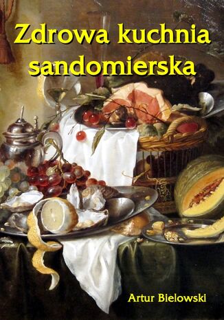 Zdrowa kuchnia sandomierska Artur Bielowski - okadka audiobooka MP3