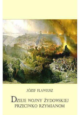 Dzieje wojny żydowskiej przeciwko Rzymianom Józef Flawiusz - okładka ebooka