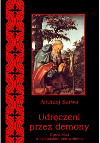 Udręczeni przez demony. Opowieści o szatańskim zniewoleniu Andrzej Sarwa - okładka audiobooks CD