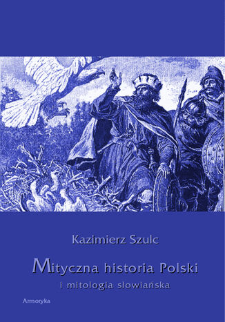 Okładka książki/ebooka Mityczna historia Polski i mitologia słowiańska