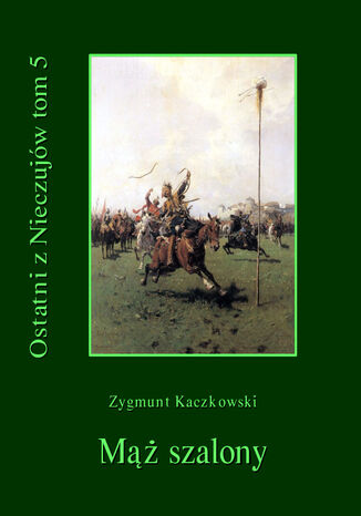 Ostatni z Nieczujw. M szalony, tom 5 cyklu powieci Zygmunt Kaczkowski - okadka audiobooka MP3