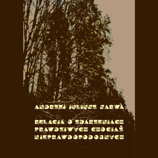 Relacje o zdarzeniach prawdziwych, chociaż nieprawdopodobnych Andrzej Sarwa - okładka audiobooka MP3