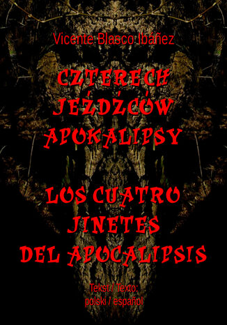 Czterech jedcw Apokalipsy. Los cuatro jinetes del Apocalipsis Vicente Blasco Ibnez - okadka ebooka