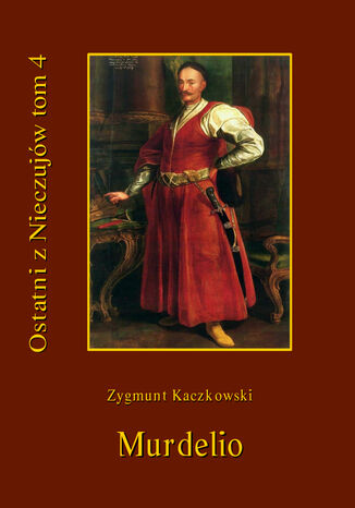Ostatni z Nieczujw. Murdelio, tom 4 cyklu powieci Zygmunt Kaczkowski - okadka audiobooks CD