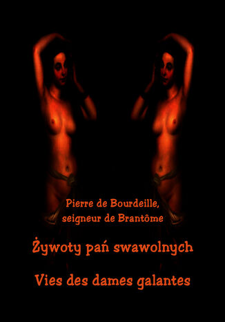 Żywoty pań swawolnych. Vies des dames galantes