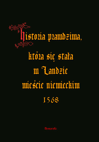 Historia prawdziwa, ktra si staa w Landzie miecie niemieckim 1568 Anonim - okadka audiobooka MP3
