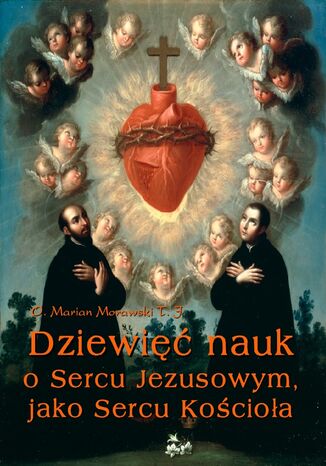Dziewi nauk o Sercu Jezusowym, jako Sercu Kocioa Marian Morawski - okadka ebooka