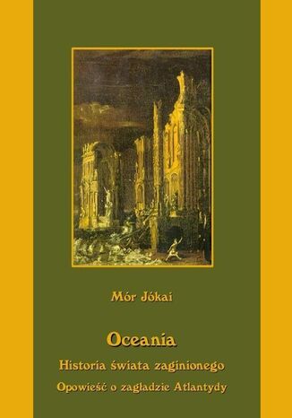 Oceania Historia wiata zaginionego Opowie o zagadzie Atlantydy Mr Jkai - okadka ebooka