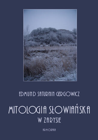 Mitologia sowiaska w zarysie Edmund Saturnin Gregorowicz - okadka ebooka